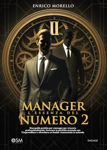 MANAGER: L'Essenza del Numero 2: Guida Pratica per Manager di Successo