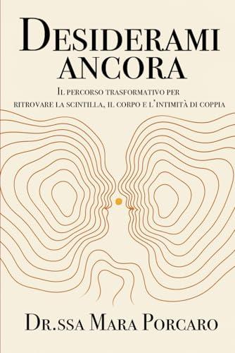 Desiderami Ancora: Il percorso trasformativo per ritrovare la scintilla, il corpo e l’intimità di coppia