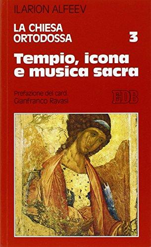 La Chiesa ortodossa. Tempio, icona e musica sacra (Vol. 3)