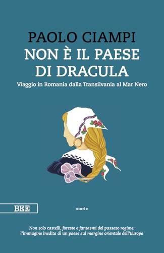 Non è il paese di Dracula viaggio in Romania dalla Transilvania al Mar Nero