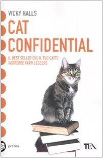 Cat Confidential. Ediz Italiana: Esplora il Mondo Segreto dei Gatti