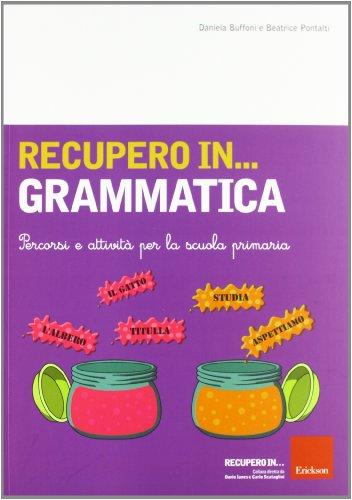 Recupero in... grammatica. Percorsi e attività per la scuola primaria
