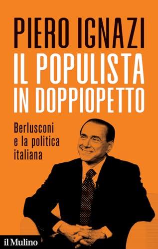 Il populista in doppiopetto. Berlusconi e la politica italiana