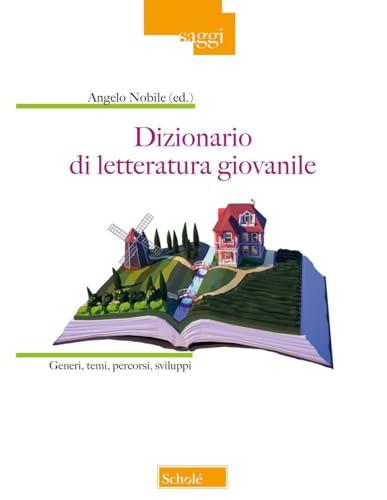 Dizionario di Letteratura Giovanile: Generi, Temi, Percorsi, Sviluppi
