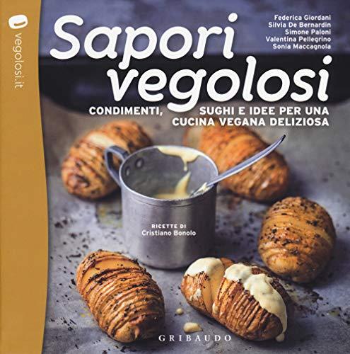 Sapori Vegolosi: Condimenti, sughi e idee per una cucina vegana deliziosa