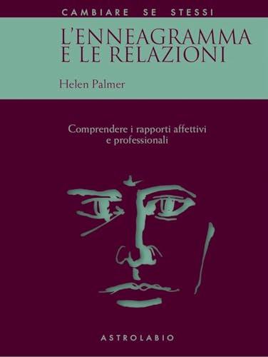L'enneagramma e le relazioni. Comprendere i rapporti affettivi e professionali