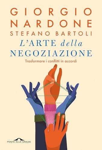 L'arte della negoziazione: Trasformare i conflitti in accordi