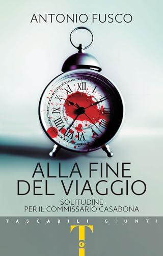 Alla fine del viaggio: Solitudine per il commissario Casabona (Le indagini del commissario Casabona Vol. 5)