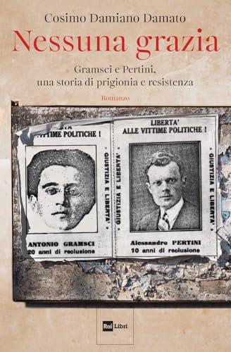 Nessuna grazia. Gramsci e Pertini, una storia di prigionia e resistenza