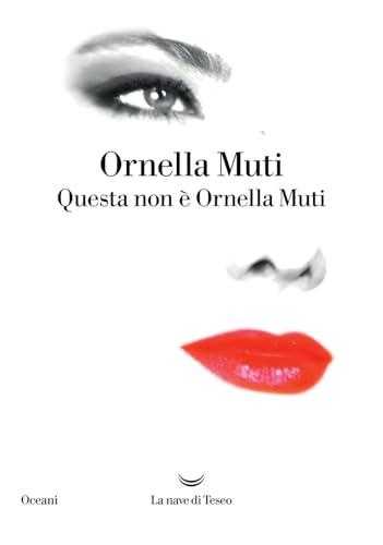 Questa non è Ornella Muti: Autobiografia di una diva