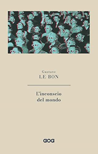 L'inconscio del mondo di Gustave Le Bon