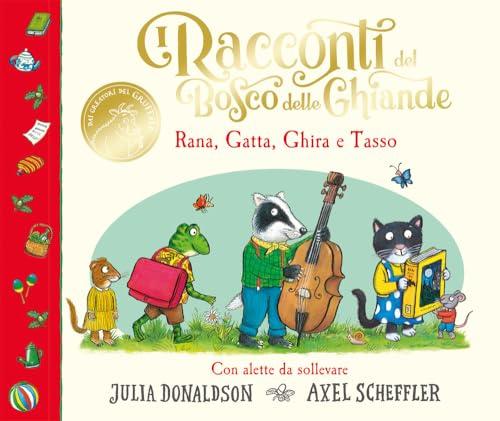 I Racconti del Bosco delle Ghiande: Rana, Gatta, Ghira e Tasso - Edizione a Colori con Alette