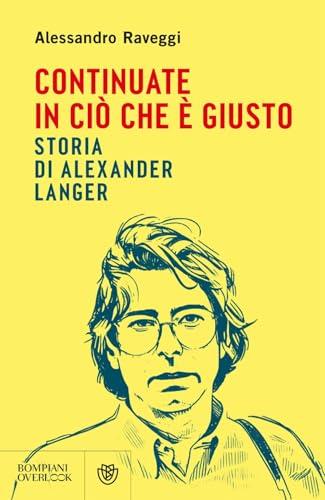 Continuate in ciò che è giusto. Storia di Alexander Langer