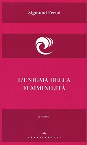 L'enigma della femminilità - Sigmund Freud