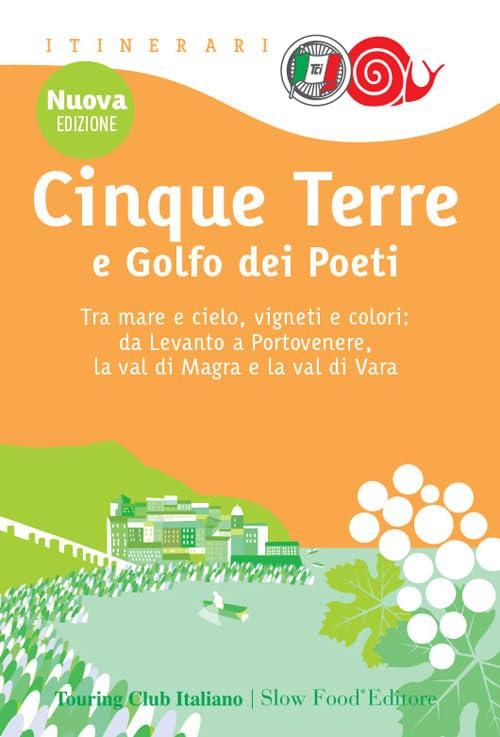 Cinque Terre e Golfo dei Poeti. Tra mare e cielo, vigneti e colori