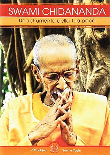 Swami Chidananda. Uno strumento della tua pace