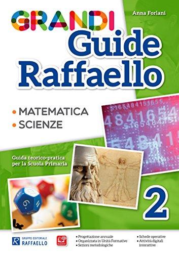 Grandi guide Raffaello. Matematica. Scienze. Guida teorico-pratica per la scuola primaria