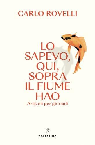 Lo sapevo, qui, sopra il fiume Hao - Carlo Rovelli