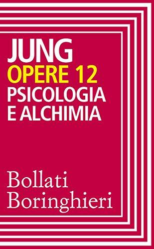 Opere vol. 12: Psicologia e alchimia
