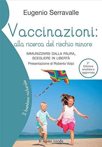 Vaccinazioni: Alla Ricerca del Rischio Minore. Immunizzarsi dalla Paura, Scegliere in Libertà. Ediz. Ampliata
