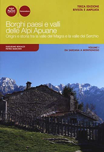 Borghi paesi e valli delle Alpi Apuane. Origini e storia tra la valle del Magra e la valle del Serchio. Ediz. ampliata