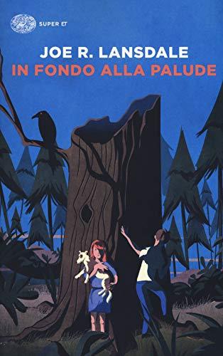 In fondo alla palude - Joe R. Lansdale - Einaudi