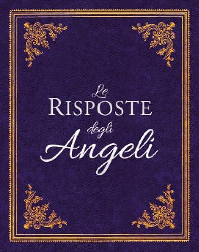 Le risposte degli angeli. Nuova ediz.