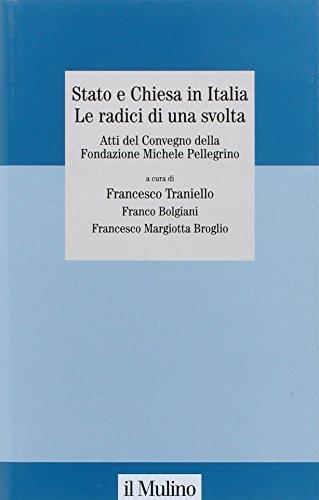 Stato e Chiesa in Italia. Le radici di una svolta. Atti del Convegno della Fondazione Michele Pellegrino (Torino, 23 novembre 2007)