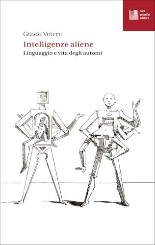 Intelligenze aliene. Linguaggio e vita degli automi