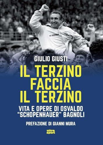 Il terzino faccia il terzino. Vita e opere di Osvaldo «Schopenhauer» Bagnoli