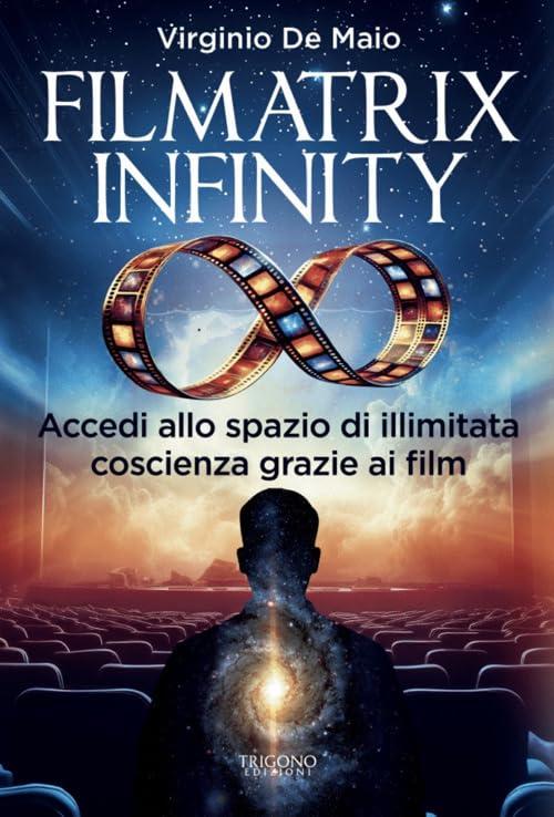 Filmatrix Infinity: Accedi allo spazio di illimitata coscienza grazie ai film
