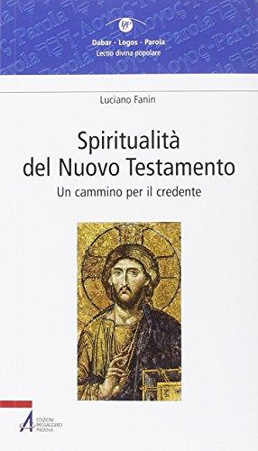 Spiritualità del Nuovo Testamento. Un cammino per il credente