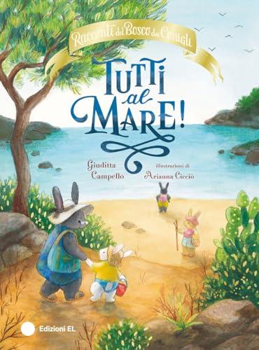 Tutti al mare! Racconti del Bosco dei Conigli. Ediz. a colori
