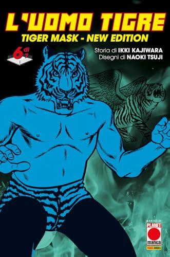 L'Uomo Tigre. Tiger Mask. New edition (Vol. 6)