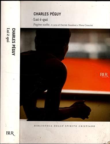 Lui è qui. Pagine scelte - Charles Péguy