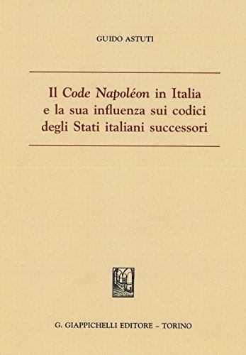 Il «Code Napoléon» in Italia e la sua influenza sui codici degli Stati italiani successori