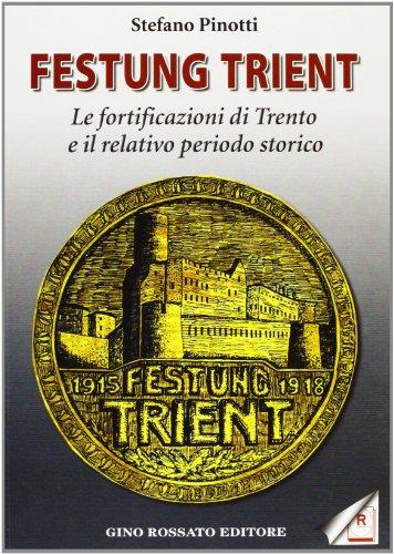 Festung Trient. Le fortificazioni di Trento e il relativo periodo storico