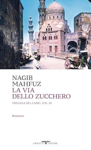 La via dello zucchero. Trilogia del Cairo (Vol. 3)