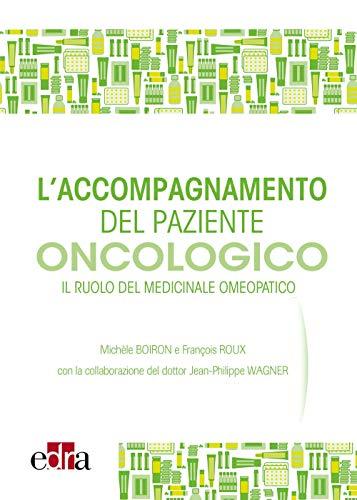 L'accompagnamento del paziente oncologico. Il ruolo del medicinale omeopatico