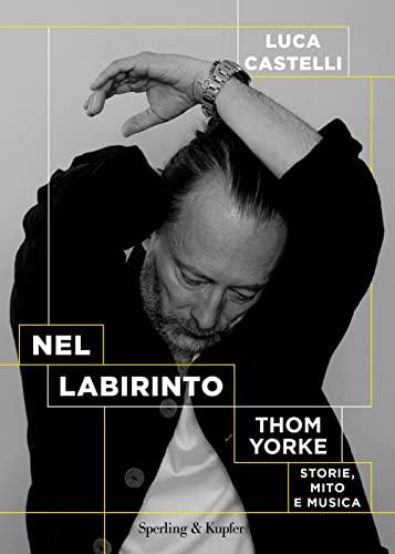 Nel labirinto: Viaggio nella vita e nell'arte di Thom Yorke