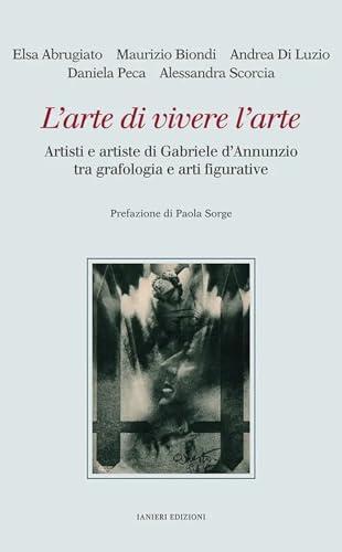 L'arte di vivere l'arte. Artisti e artiste di Gabriele d'Annunzio tra grafologia e arti figurative