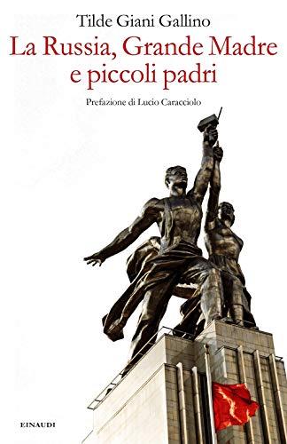 La Russia, grande madre e piccoli padri