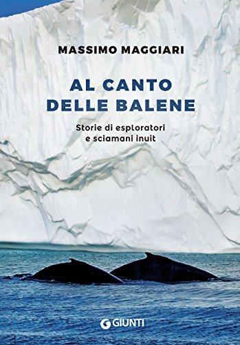 Al canto delle balene: storie di esploratori e sciamani Inuit