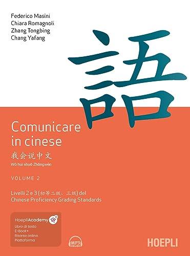 Comunicare in cinese. Livello 2 e 3 del Chinese Proficiency Grading Standard. Con Contenuto digitale per download e accesso online (Vol. 2)