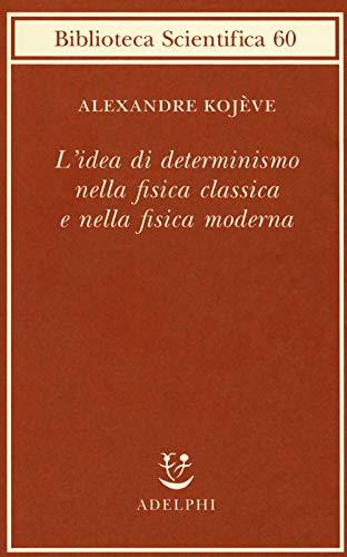 L'idea di determinismo nella fisica classica e nella fisica moderna