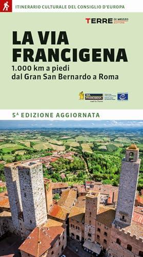 La Via Francigena: 1000 km a piedi dal Gran San Bernardo a Roma