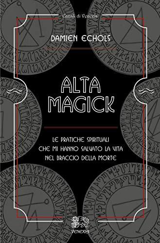 Alta Magick: Le pratiche spirituali che mi hanno salvato la vita nel braccio della morte