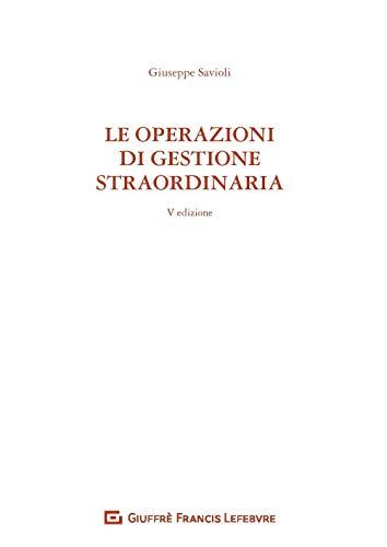 Le operazioni di gestione straordinaria - Giuseppe Savioli