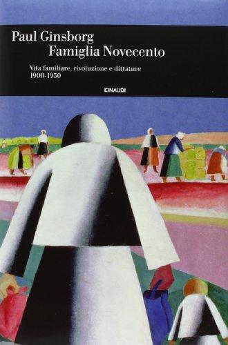 Famiglia Novecento: Vita familiare, rivoluzione e dittature 1900-1950