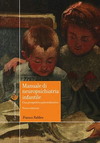 Manuale di neuropsichiatria infantile. Una prospettiva psicoeducativa. Nuova edizione